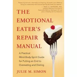 The Emotional Eater's Repair Manual - by  Julie M Simon (Paperback)