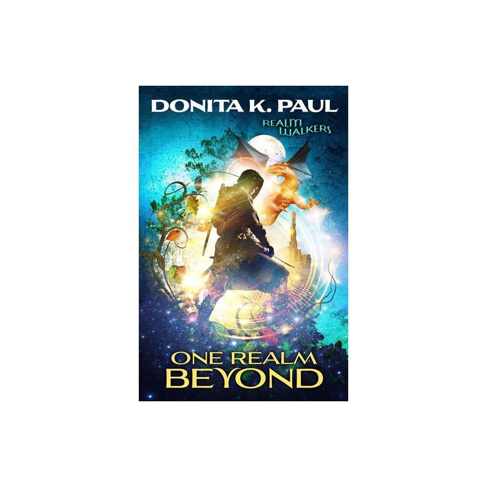 One Realm Beyond - (Realm Walkers) by Donita K Paul (Paperback)