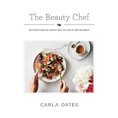 The Beauty Chef - by  Carla Oates (Hardcover)