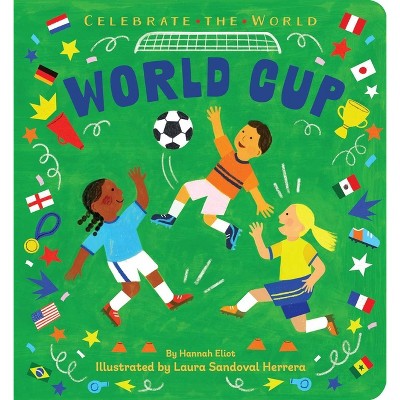 World Cup - (Celebrate the World) by  Hannah Eliot (Board Book)