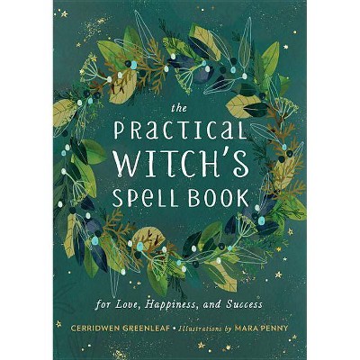 The Practical Witch's Spell Book - by  Cerridwen Greenleaf (Hardcover)