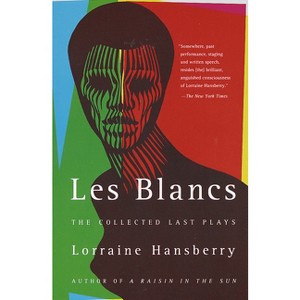 Les Blancs: The Collected Last Plays - by  Lorraine Hansberry (Paperback) - 1 of 1