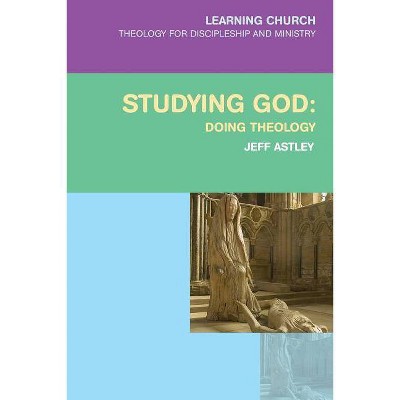 Studying God - (Learning Church) by  Jeff Astley (Paperback)