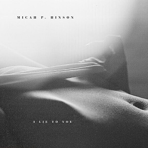 Micah P Hinson - I Lie to You (CD) - 1 of 1