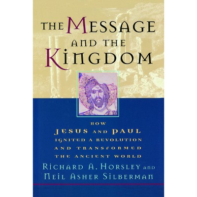 Message and the Kingdom - by  Richard A Horsley (Paperback)