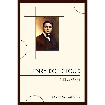 Henry Roe Cloud - by  David W Messer (Paperback)