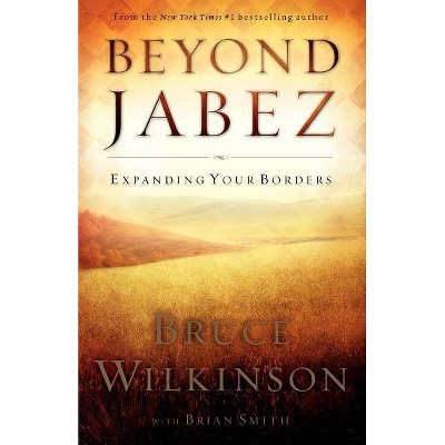 Beyond Jabez - Itpe Version - by  Wilkinson & Bruce Wilkinson (Paperback)