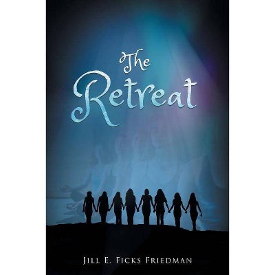 The Retreat - by  Jill E Ficks Friedman (Paperback)