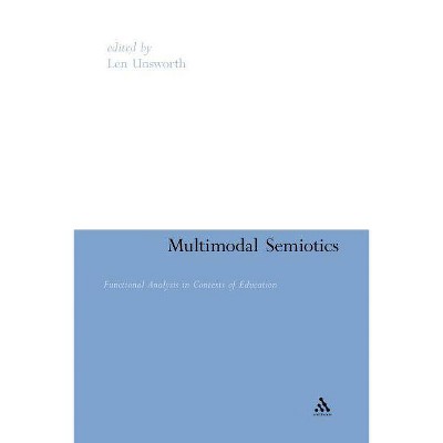 Multimodal Semiotics - by  Len Unsworth & Len Unsworth (Paperback)