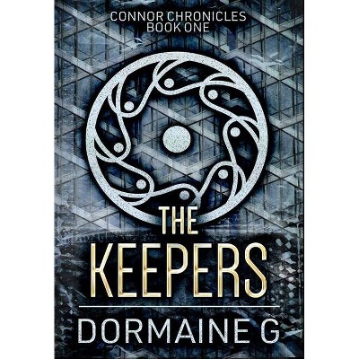 The Keepers - by  Dormaine G (Hardcover)