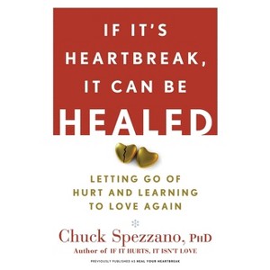If It's Heartbreak, It Can Be Healed - by  Chuck Spezzano (Paperback) - 1 of 1