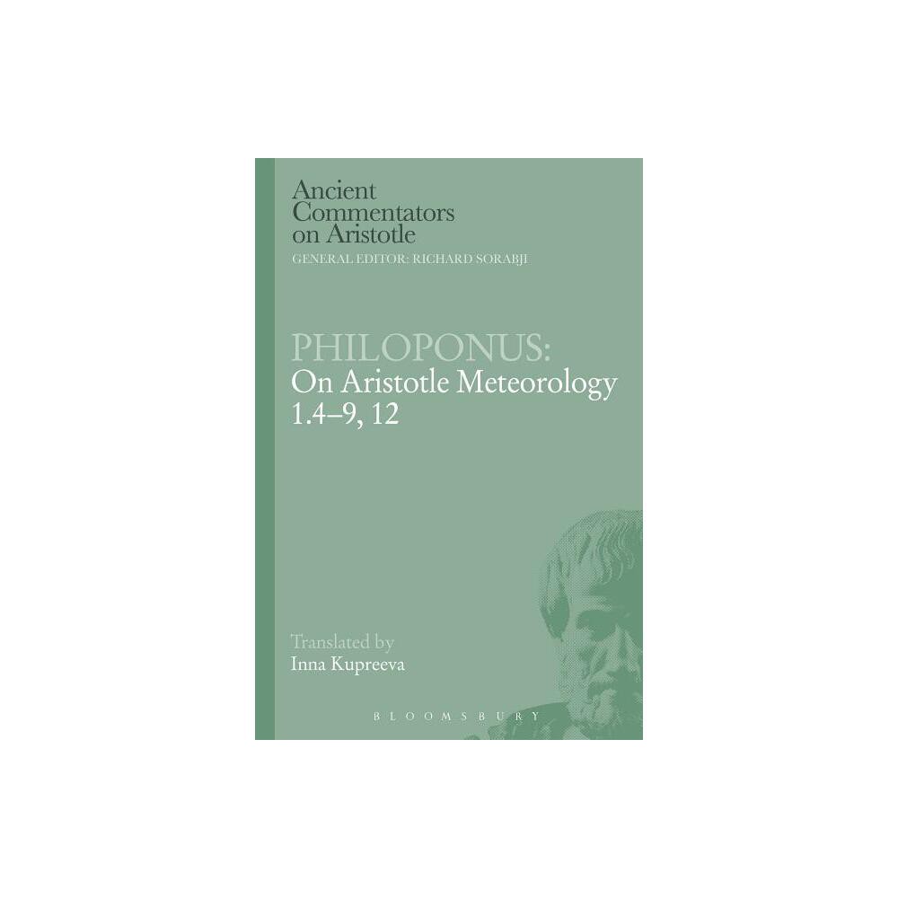 Philoponus: On Aristotle Meteorology 1.4-9, 12 - (Ancient Commentators on Aristotle) (Paperback)