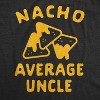 Mens Nacho Average Uncle Tshirt Funny Family Queso Tortilla Chip Graphic Novelty Tee - Crazy Dog Men's T Shirt - 2 of 4