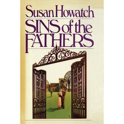 Sins of the Fathers - by  Susan Howatch (Paperback)