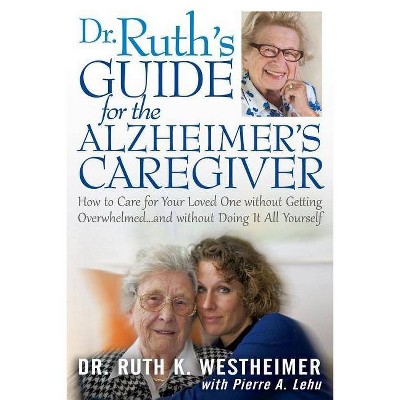 Dr Ruth's Guide for the Alzheimer's Caregiver - by  Ruth K Westheimer (Paperback)