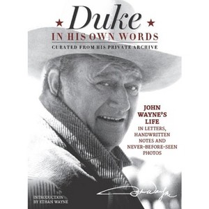 Duke in His Own Words - by  Editors Of The Official John Wayne Magazine (Hardcover) - 1 of 1