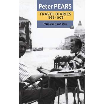 The Travel Diaries of Peter Pears - (Aldeburgh Studies in Music) by  Peter Pears & Philip Reed (Paperback)