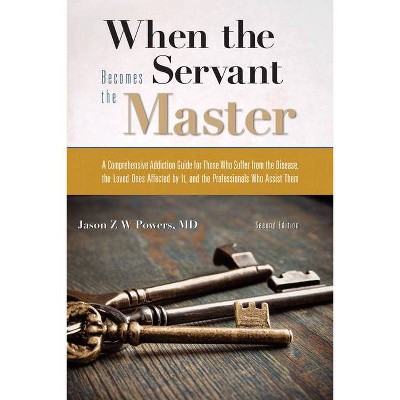 When the Servant Becomes the Master - 2nd Edition by  Jason Z W Powers (Paperback)