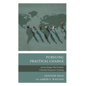 Pursuing Practical Change - by  Heather Dean & Amber E Wagnon (Hardcover) - 1 of 1
