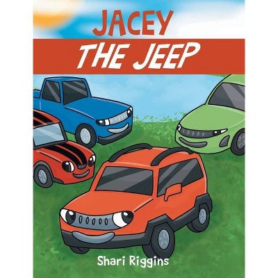 Jacey the Jeep - by  Shari Riggins (Hardcover)