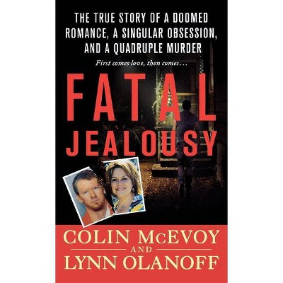 Fatal Jealousy - by  Colin McEvoy & Lynn Olanoff (Paperback)