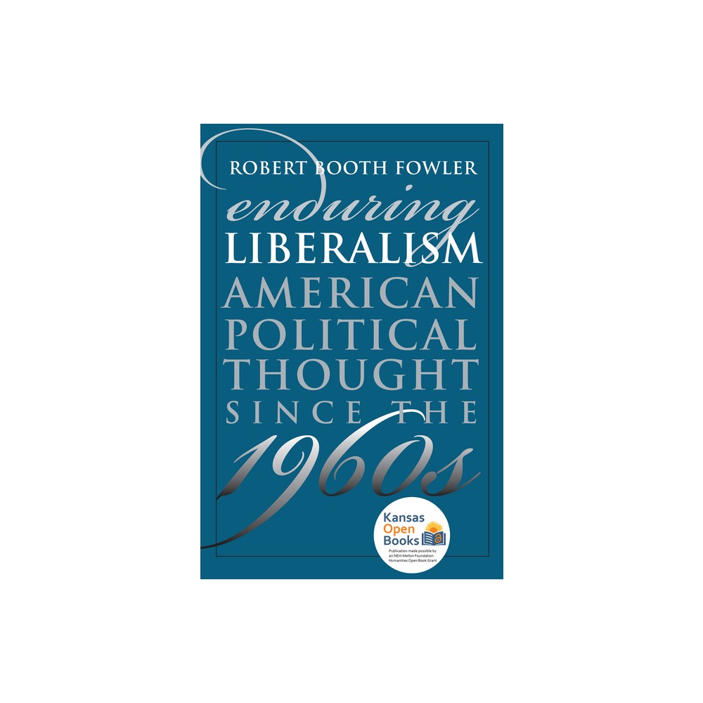 Enduring Liberalism - (American Political Thought) by Robert Booth Fowler (Paperback)