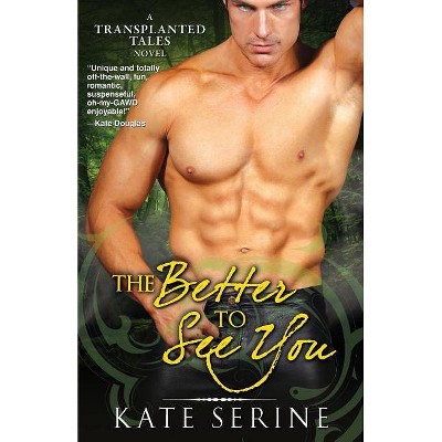 The Better to See You - by  Kate Serine (Paperback)