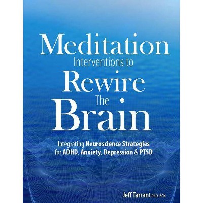 Meditation Interventions to Rewire the Brain - by  Jeff Tarrant (Paperback)