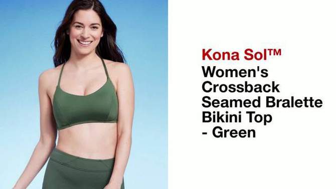 Women's Crossback Seamed Bralette Bikini Top - Kona Sol™ Green, 2 of 7, play video