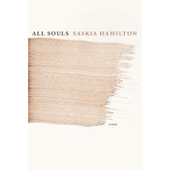 All Souls - by  Saskia Hamilton (Paperback)