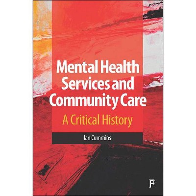 Mental Health Services and Community Care - by  Ian Cummins (Hardcover)