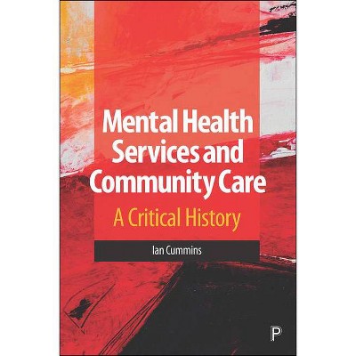 Mental Health Services and Community Care - by  Ian Cummins (Hardcover)