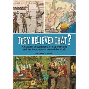 They Believed That? - by  William E Burns (Paperback) - 1 of 1