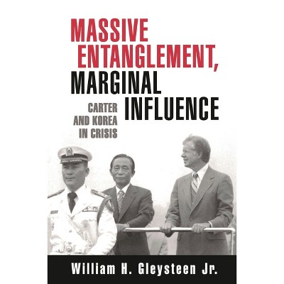 Massive Entanglement, Marginal Influence - by  William H Gleysteen (Paperback)