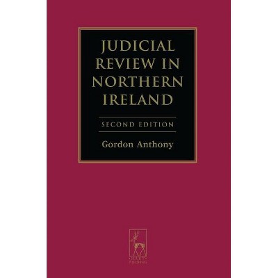 Judicial Review in Northern Ireland - 2nd Edition by  Gordon Anthony (Hardcover)