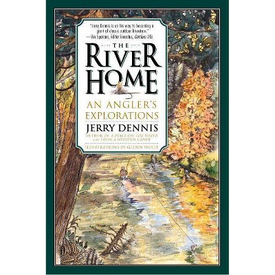 The River Home - by  Jerry Dennis (Paperback)