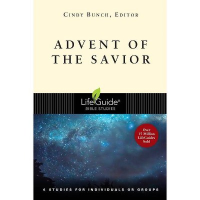 Advent of the Savior - (Lifeguide Bible Studies) by  Cindy Bunch (Paperback)