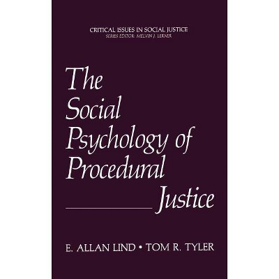 The Social Psychology of Procedural Justice - (Critical Issues in Social Justice) by  E Allan Lind & Tom R Tyler (Hardcover)