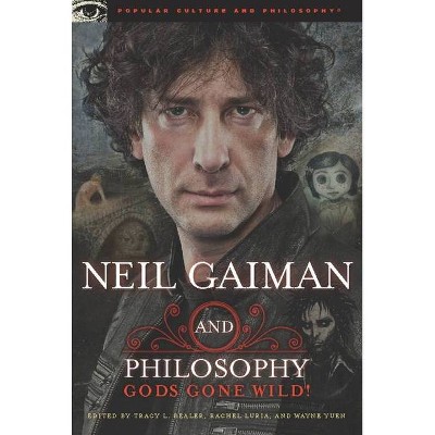 Neil Gaiman and Philosophy - (Popular Culture and Philosophy) by  Tracy L Bealer & Rachel Luria & Wayne Yuen (Paperback)