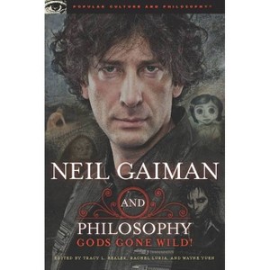 Neil Gaiman and Philosophy - (Popular Culture and Philosophy) by  Tracy L Bealer & Rachel Luria & Wayne Yuen (Paperback) - 1 of 1