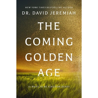 The Coming Golden Age - By David Jeremiah (hardcover) : Target