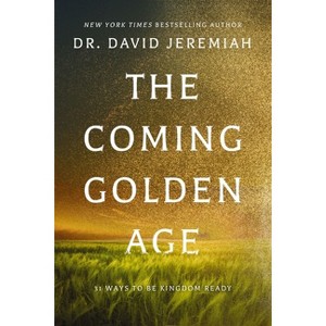 The Coming Golden Age - by  David Jeremiah (Hardcover) - 1 of 1