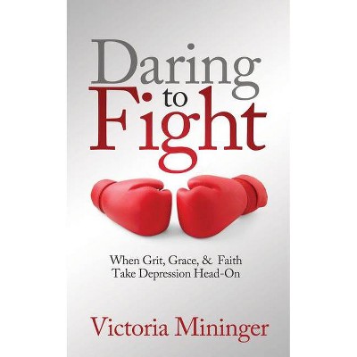 Daring to Fight - by  Victoria Mininger (Paperback)