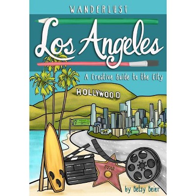 Wanderlust Los Angeles - (Wanderlust Guides) by  Betsy Beier (Paperback)