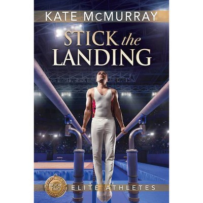 Stick the Landing - (Elite Athletes) by  Kate McMurray (Paperback)