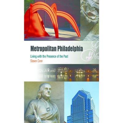 Metropolitan Philadelphia - (Metropolitan Portraits) by  Steven Conn (Paperback)