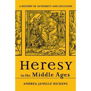 Heresy in the Middle Ages - by  Andrea Janelle Dickens (Paperback) - 1 of 1