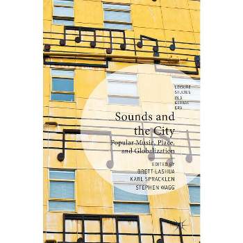 Sounds and the City - (Leisure Studies in a Global Era) by  B Lashua & K Spracklen & S Wagg (Paperback)