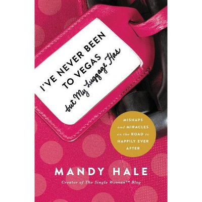 I've Never Been to Vegas, But My Luggage Has - by  Mandy Hale (Paperback)