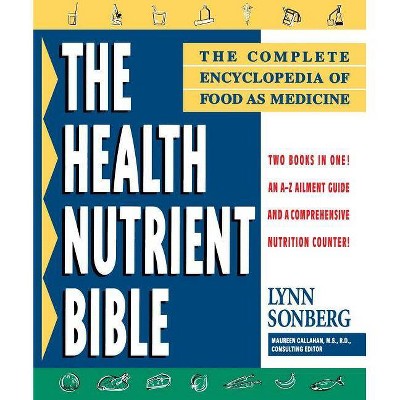 Health Nutrient Bible - by  Lynn Sonberg (Paperback)